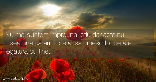 Nu mai suntem impreuna, stiu dar asta nu...