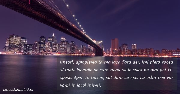 Uneori, apropierea ta ma lasa fara aer, imi...