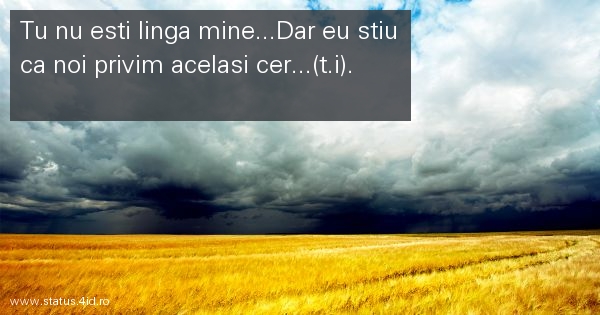 Tu nu esti linga mine...Dar eu stiu ca noi...