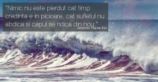 Nimic nu este pierdut cat timp credinta e in...