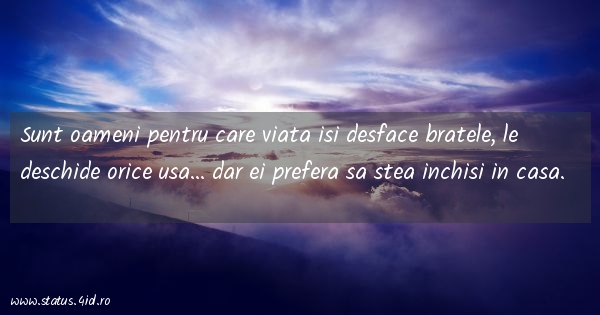 Sunt oameni pentru care viata isi desface...