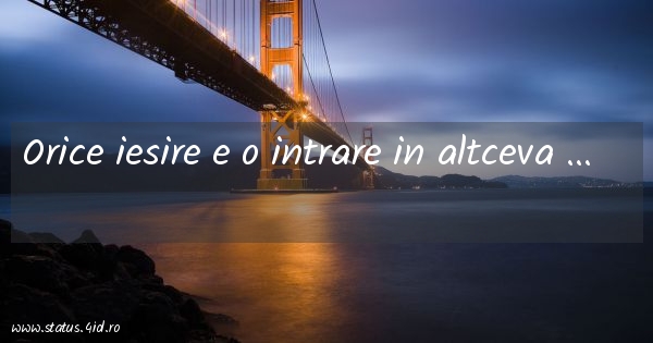 Orice iesire e o intrare in altceva ...